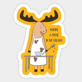 Making A Moose In The Kitchen Sticker